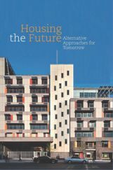 Housing The Future Alternative Approaches For Tomorrow Housing The Future Alternative Approaches For Tomorrow