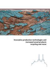 Innovative Production Technologies And Increased Wood Products Recycling And Reuse Innovative Production Technologies And Increased Wood Products Recycling And Reuse