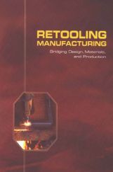 Retooling Manufacturing Bridging Design, Materials, And Production Retooling Manufacturing Bridging Design, Materials, And Production