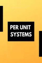 Per Unit Systems Per Unit Systems