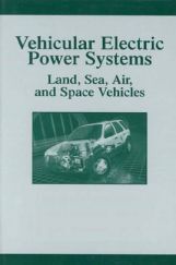 Vehicular Electric Power Systems Land, Sea Air, And Space Vehicles Vehicular Electric Power Systems Land, Sea Air, And Space Vehicles
