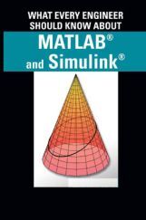 What Every Engineer Should Know About MATLAB And Simulink What Every Engineer Should Know About MATLAB And Simulink