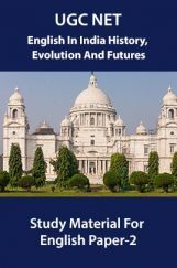 UGC NET English In India History, Evolution And Futures Study Material For Enflish Paper-2 UGC NET English In India History, Evolution And Futures Study Material For Enflish Paper-2
