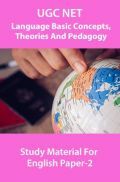 UGC NET Language Basic Concepts,Theories And Pedagogy Study Material For English Paper-2 UGC NET Language Basic Concepts,Theories And Pedagogy Study Material For English Paper-2