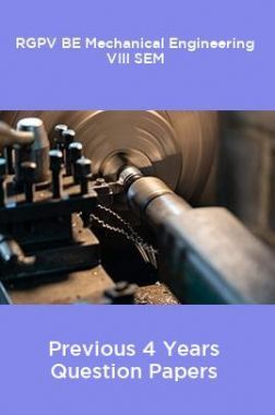 RGPV BE Mechanical Engineering VIII SEM Previous 4 Years Question Papers