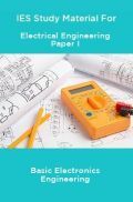 IES Study Material For Electrical Engineering Paper I Basic Electronics Engineering