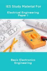 IES Study Material For Electrical Engineering Paper I Basic Electronics Engineering IES Study Material For Electrical Engineering Paper I Basic Electronics Engineering