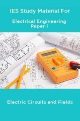 IES Study Material For Electrical Engineering Paper I Electric Circuits and Fields IES Study Material For Electrical Engineering Paper I Electric Circuits and Fields
