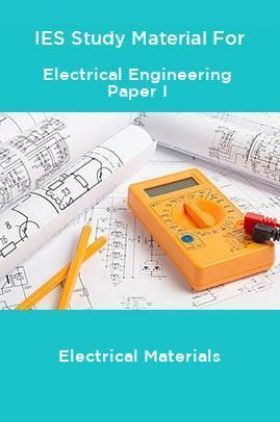 IES Study Material For Electrical Engineering Paper I Electrical Materials