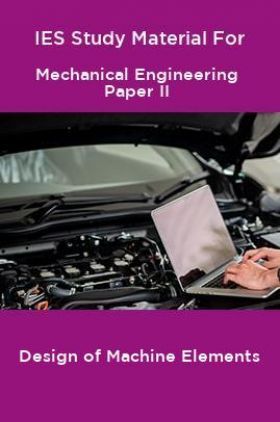 IES Study Material For Mechanical Engineering Paper II Design of Machine Elements