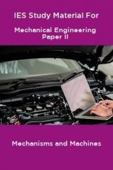 IES Study Material For Mechanical Engineering Paper II Mechanisms and Machines IES Study Material For Mechanical Engineering Paper II Mechanisms and Machines