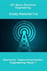 IES Basic Electrical Engineering Study Material For Electronic Telecommunication Engineering Paper-1 IES Basic Electrical Engineering Study Material For Electronic Telecommunication Engineering Paper-1