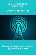 IES Basic Electronics Engineering Study Material For Electronic Telecommunication Engineering Paper-1 IES Basic Electronics Engineering Study Material For Electronic Telecommunication Engineering Paper-1