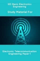 IES Basic Electronics Engineering Study Material For Electronic Telecommunication Engineering Paper-1 IES Basic Electronics Engineering Study Material For Electronic Telecommunication Engineering Paper-1