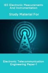 IES Electronic Measurements And Instrumentation Study Material For Electronic Telecommunication Engineering Paper-1 IES Electronic Measurements And Instrumentation Study Material For Electronic Telecommunication Engineering Paper-1