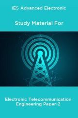 IES Advanced Electronic Study Material For Electronic Telecommunication Engineering Paper-2 IES Advanced Electronic Study Material For Electronic Telecommunication Engineering Paper-2