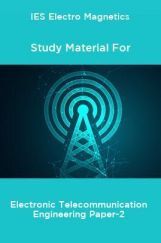IES Electro Magnetics Study Material For Electronic Telecommunication Engineering Paper-2 IES Electro Magnetics Study Material For Electronic Telecommunication Engineering Paper-2