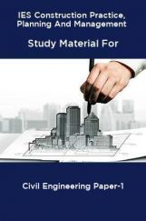 IES Construction Practice, Planning And Management Study Material For Civil Engineering Paper-1 IES Construction Practice, Planning And Management Study Material For Civil Engineering Paper-1