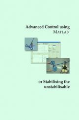 Advanced Control Using Matlab Or Stabilising The Unstabilisable Advanced Control Using Matlab Or Stabilising The Unstabilisable