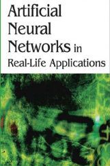 Artificial Neural Networks In Real Life Applications Artificial Neural Networks In Real Life Applications