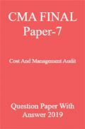 CMA FINAL Paper-7  Cost And Management Audit Question Paper With Answer 2019 CMA FINAL Paper-7  Cost And Management Audit Question Paper With Answer 2019