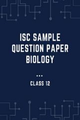 ISC Sample Question Paper Biology For Class-12 ISC Sample Question Paper Biology For Class-12