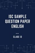 ISC Sample Question Paper English For Class-12 ISC Sample Question Paper English For Class-12