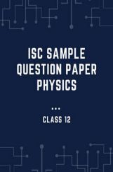 ISC Sample Question Paper Physics For Class-12 ISC Sample Question Paper Physics For Class-12