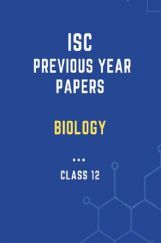 ISC Previous Year Paper Biology (2018-2019) For Class-12 ISC Previous Year Paper Biology (2018-2019) For Class-12