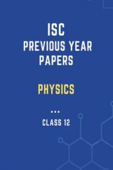 ISC Previous Year Paper Physics (2018-2019) For Class-12 ISC Previous Year Paper Physics (2018-2019) For Class-12