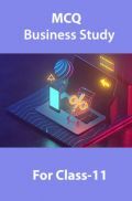 MCQ Business Study For Class-11 MCQ Business Study For Class-11