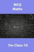 MCQ Maths For Class-10 MCQ Maths For Class-10