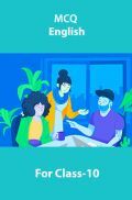 MCQ English For Class-10 MCQ English For Class-10