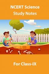 NCERT Science Study Notes For Class-IX NCERT Science Study Notes For Class-IX