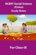 NCERT Social Science (Civics) Study Notes For Class-IX NCERT Social Science (Civics) Study Notes For Class-IX