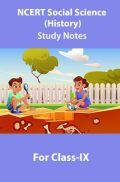 NCERT Social Science (History) Study Notes For Class-IX NCERT Social Science (History) Study Notes For Class-IX