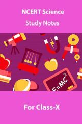 NCERT Science Study Notes For Class-X NCERT Science Study Notes For Class-X