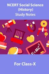 NCERT Social Science (History) Study Notes For Class-X NCERT Social Science (History) Study Notes For Class-X
