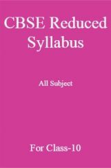 CBSE Reduced Syllabus All Subject For Class-10 CBSE Reduced Syllabus All Subject For Class-10