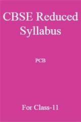 CBSE Reduced Syllabus PCB For Class-11 CBSE Reduced Syllabus PCB For Class-11
