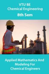 VTU BE Chemical Engineering 8th Sem Applied Mathematics And Modeling For Chemical Engineers VTU BE Chemical Engineering 8th Sem Applied Mathematics And Modeling For Chemical Engineers