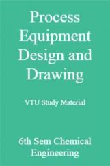 Process Equipment Design and Drawing VTU Study Material 6th Sem Chemical Engineering Process Equipment Design and Drawing VTU Study Material 6th Sem Chemical Engineering
