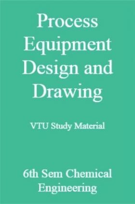 Process Equipment Design and Drawing VTU Study Material 6th Sem Chemical Engineering