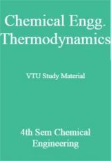 Chemical Engg. Thermodynamics VTU Study Material 4th Sem Chemical Engineering Chemical Engg. Thermodynamics VTU Study Material 4th Sem Chemical Engineering