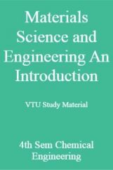 Materials Science and Engineering An Introduction VTU Study Material 4th Sem Chemical Engineering Materials Science and Engineering An Introduction VTU Study Material 4th Sem Chemical Engineering