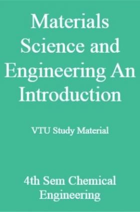 Materials Science and Engineering An Introduction VTU Study Material 4th Sem Chemical Engineering