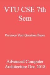 VTU CSE 7th Sem Previous Year Question Paper Advanced Computer Architecture Dec 2018 VTU CSE 7th Sem Previous Year Question Paper Advanced Computer Architecture Dec 2018