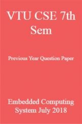VTU CSE 7th Sem Previous Year Question Paper Embedded Computing System July 2018 VTU CSE 7th Sem Previous Year Question Paper Embedded Computing System July 2018