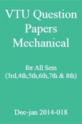 VTU Question Papers Mechanical for All Sem (3rd,4th,5th,6th,7th & 8th) Dec-jan 2014-018 VTU Question Papers Mechanical for All Sem (3rd,4th,5th,6th,7th & 8th) Dec-jan 2014-018