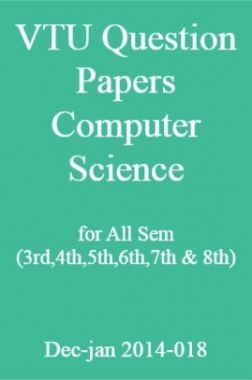 VTU Question Papers Computer Science for All Sem (3rd,4th,5th,6th,7th & 8th) Dec-jan 2014-018
